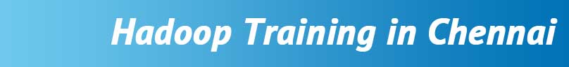 HADOOP Training in Velachery, Chennai HADOOP Training in Velachery, Chennai