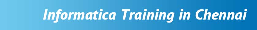 Informatica Training in Velachery, Chennai Informatica Training in Velachery, Chennai