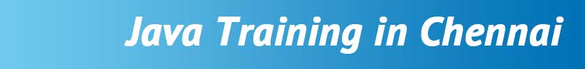 Java Training in Velachery, Chennai Java Training in Velachery, Chennai