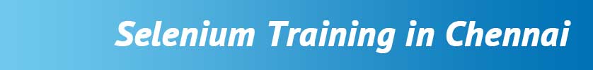 SELENIUM Training in Velachery, Chennai SELENIUM Training in Velachery, Chennai