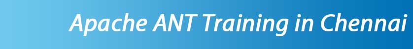 Apache ANT Training in Chennai Apache ANT Training in Chennai