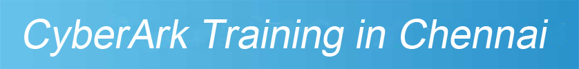 CyberArk Training in Chennai CyberArk Training in Chennai