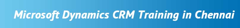 Microsoft Dynamics CRM Training in Chennai