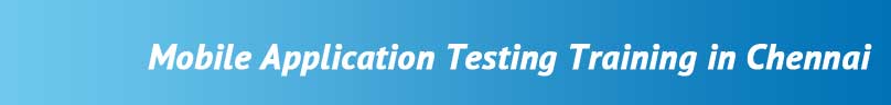 Mobile Application Testing Training in Chennai