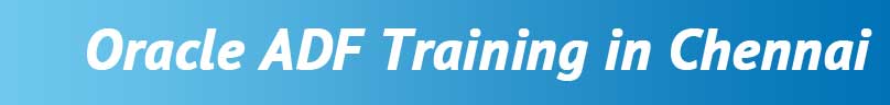 Oracle ADF Training in Chennai Oracle ADF Training in Chennai