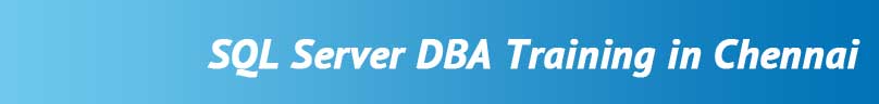 SQL Server DBA Training in Chennai SQL Server DBA Training in Chennai
